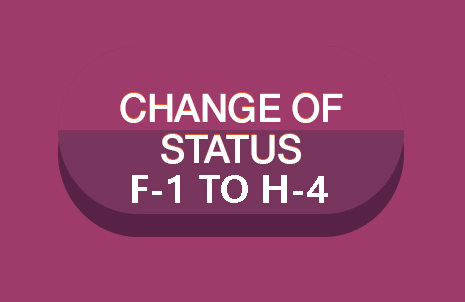Changing Status from F-1 to an H-4 Visa: Step-by-Step Guide